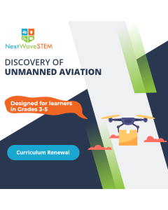 NextWaveSTEM | Discovery of Unmanned Aviation |  Curriculum Renewal | Designed for learners in Grades 3-5  