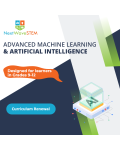 NextWaveSTEM | Advanced Machine Learning & Artificial Intelligence | Curriculum Renewal | Designed for learners in Grades 9-12