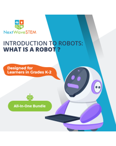 NextWaveSTEM | Introduction to Robots: What Is a Robot? | All-In-One Bundle | Designed for learners in Grades K-2