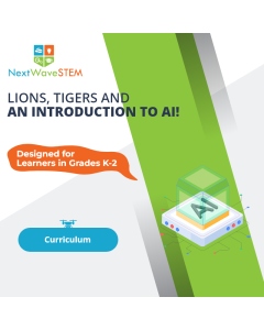 NextWaveSTEM | Lions, Tigers and an Introduction to AI! | Curriculum | Designed for learners in Grades K-2
