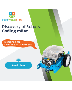 NextWaveSTEM | Discovery of Robots: Coding mBot | Curriculum | Designed for learners in Grades 3-5