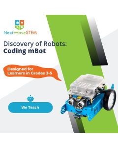 NextWaveSTEM | Discovery of Robots: Coding mBot | We Teach | Designed for learners in Grades 3-5