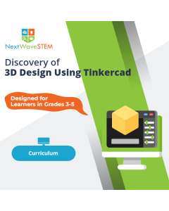 NextWaveSTEM | Discovery of 3D Design Using Tinkercad | Curriculum | Designed for learners in Grades 3-5 