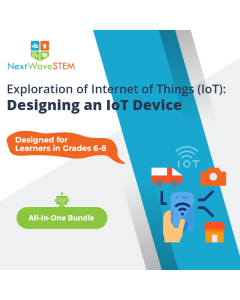 NextWaveSTEM | Exploration of Internet of Things (IoT): Designing an IoT Device | All-In-One Bundle | Designed for learners in Grades 6-8