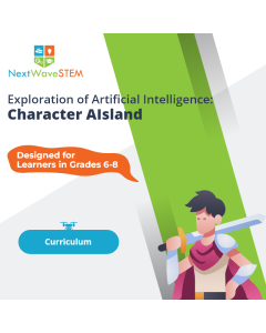 NextWaveSTEM | Exploration of Artificial Intelligence: Character AIsland | Curriculum | Designed for learners in Grades 6-8