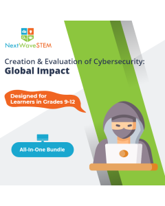 NextWaveSTEM | Creation & Evaluation of Cybersecurity: Global Impact | All In One | Designed for learners in Grades 9-12