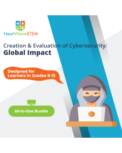 NextWaveSTEM | Creation & Evaluation of Cybersecurity: Global Impact | All-In-One Bundle | Designed for learners in Grades 9-12