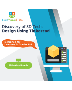 NextWaveSTEM | Discovery of 3D Tech: Design Using Tinkercad | All-In-One Bundle | Designed for learners in Grades 6-8