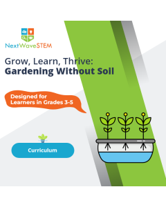 NextWaveSTEM | Hydroponics Systems: Gardening Without Soil | Curriculum | Designed for learners in Grades 3-5