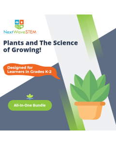 NextWaveSTEM | Plants and the Science of Growing! | All In One | Designed for learners in Grades K-2