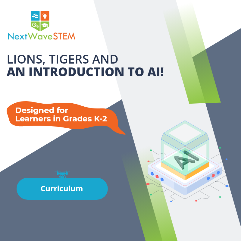 NextWaveSTEM | Lions, Tigers and an Introduction to AI! | Curriculum | Designed for learners in Grades K-2