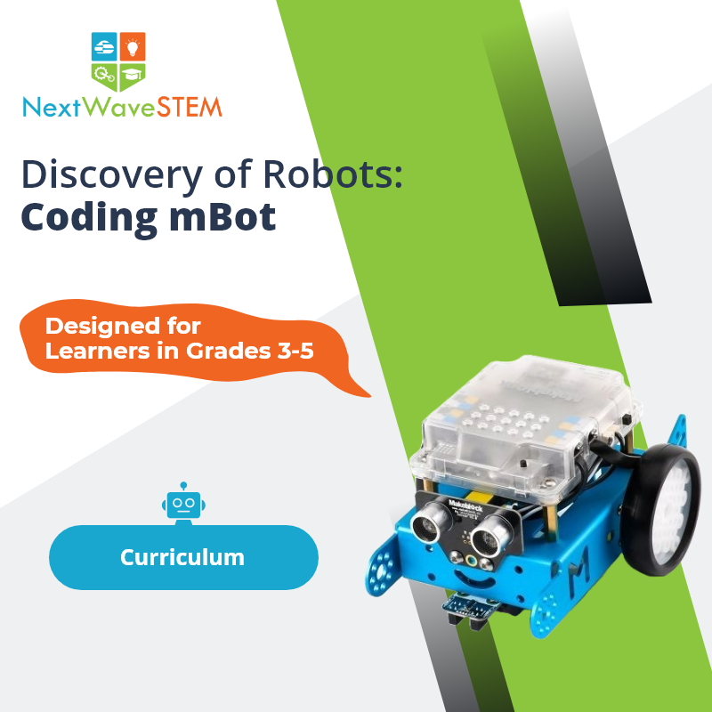 NextWaveSTEM | Discovery of Robots: Coding mBot | Curriculum | Designed for learners in Grades 3-5