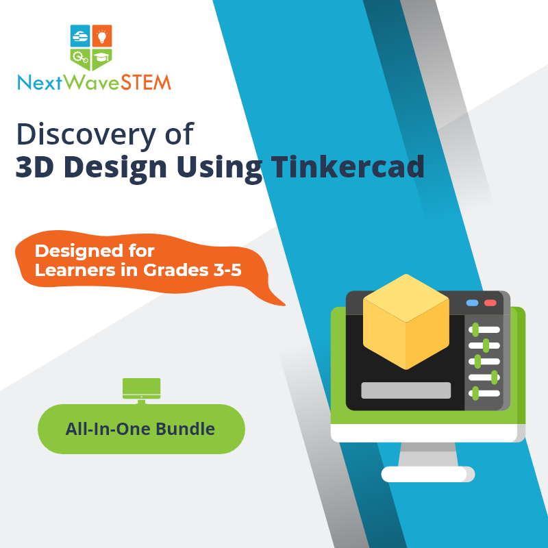 NextWaveSTEM | Discovery of 3D Design Using Tinkercad | All In One | Designed for learners in Grades 3-5 