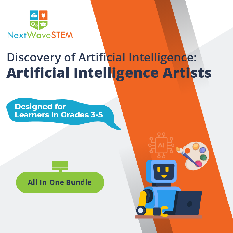 NextWaveSTEM | Discovery of Artificial Intelligence: ARTificial Intelligence Artists | All In One | Designed for learners in Grades 3-5