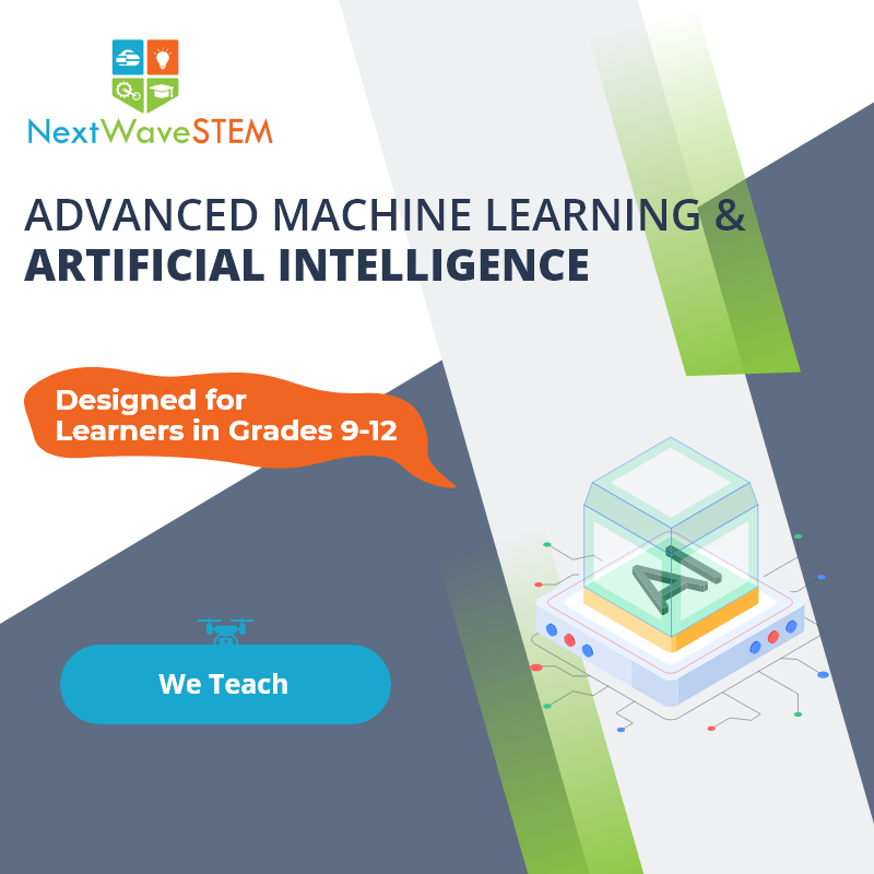 NextWaveSTEM | Advanced Machine Learning & Artificial Intelligence | We Teach | Designed for learners in Grades 9-12