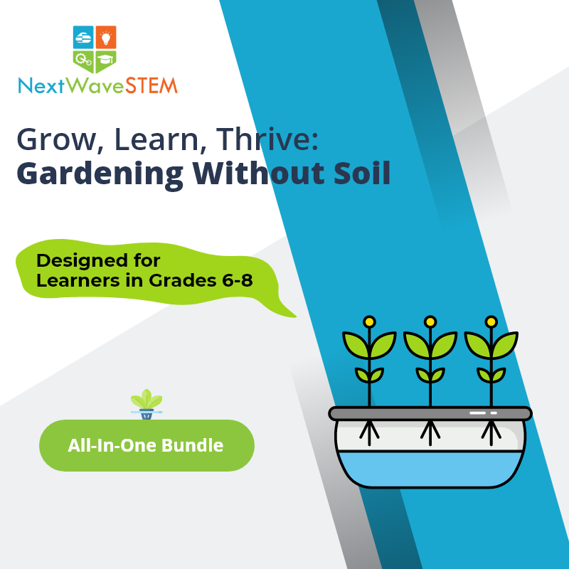 NextWaveSTEM | Grow, Learn, Thrive: Hydroponics for Curious Cultivators | All In One | Designed for learners in Grades 6-8