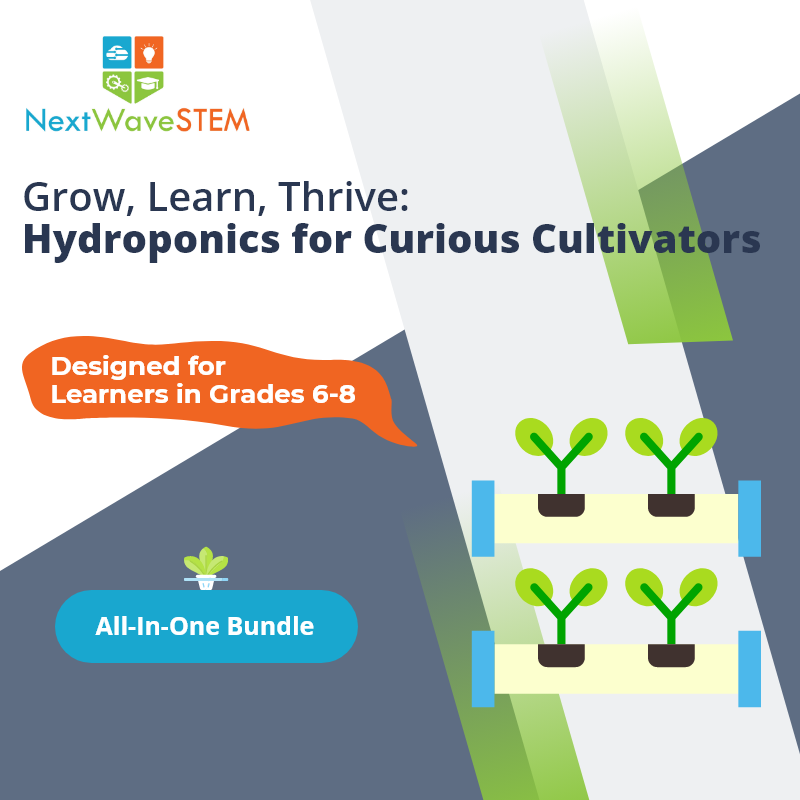 NextWaveSTEM | Hydroponics Systems: Gardening Without Soil | Curriculum | Designed for learners in Grades 3-5